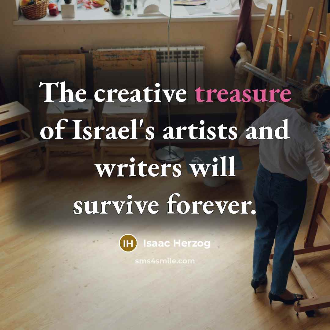 “The creative treasure of Israel's artists and writers will survive…” quote by Isaac Herzog