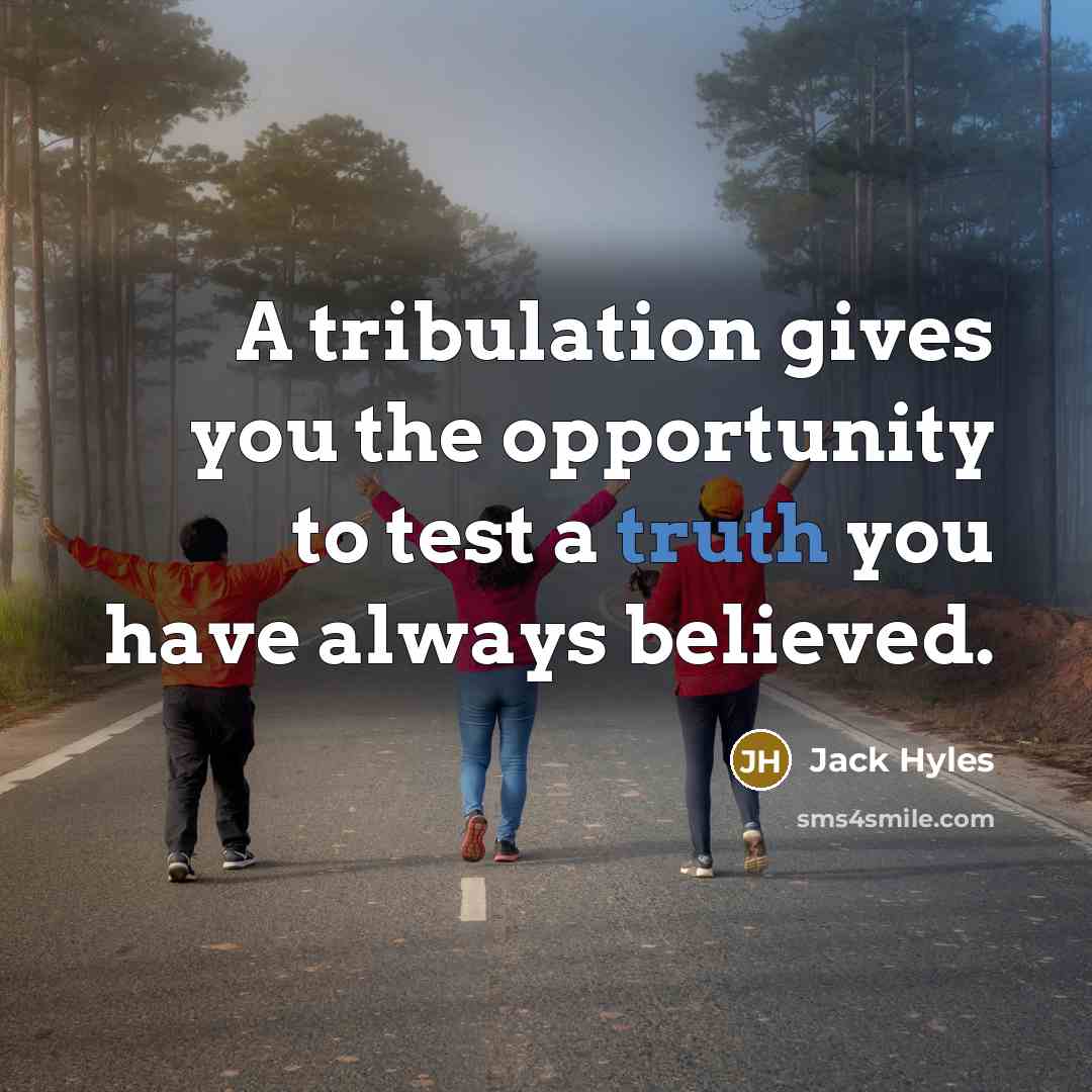 “A tribulation gives you the opportunity to test a truth…” quote by Jack Hyles