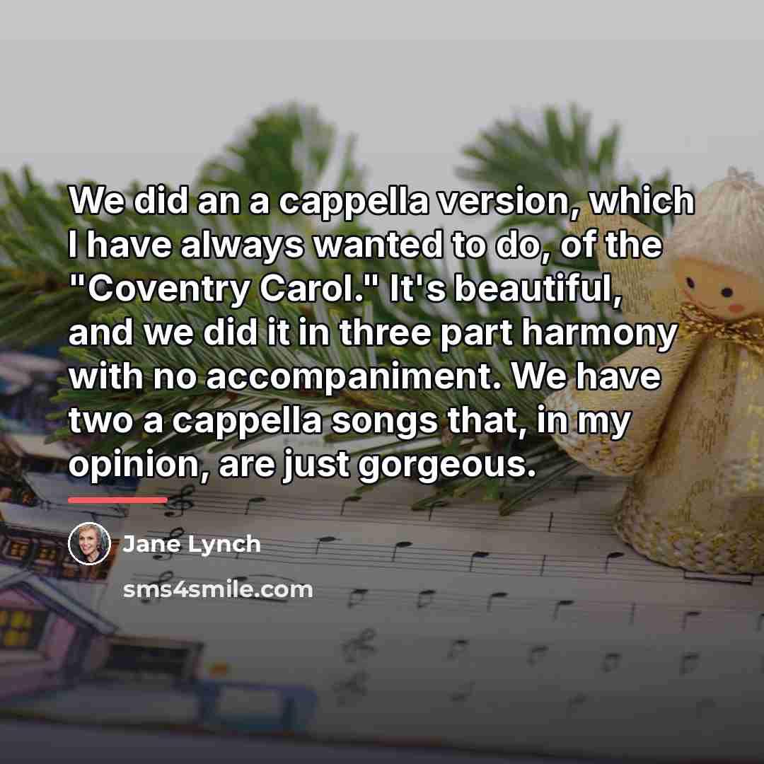 “We did an a cappella version, which I have always…” quote by Jane Lynch