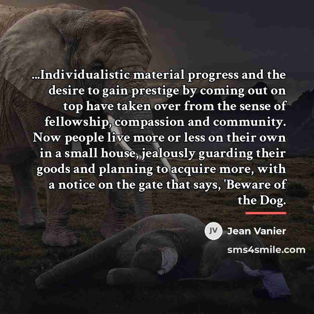 “...Individualistic material progress and the desire to gain prestige by…” quote by Jean Vanier