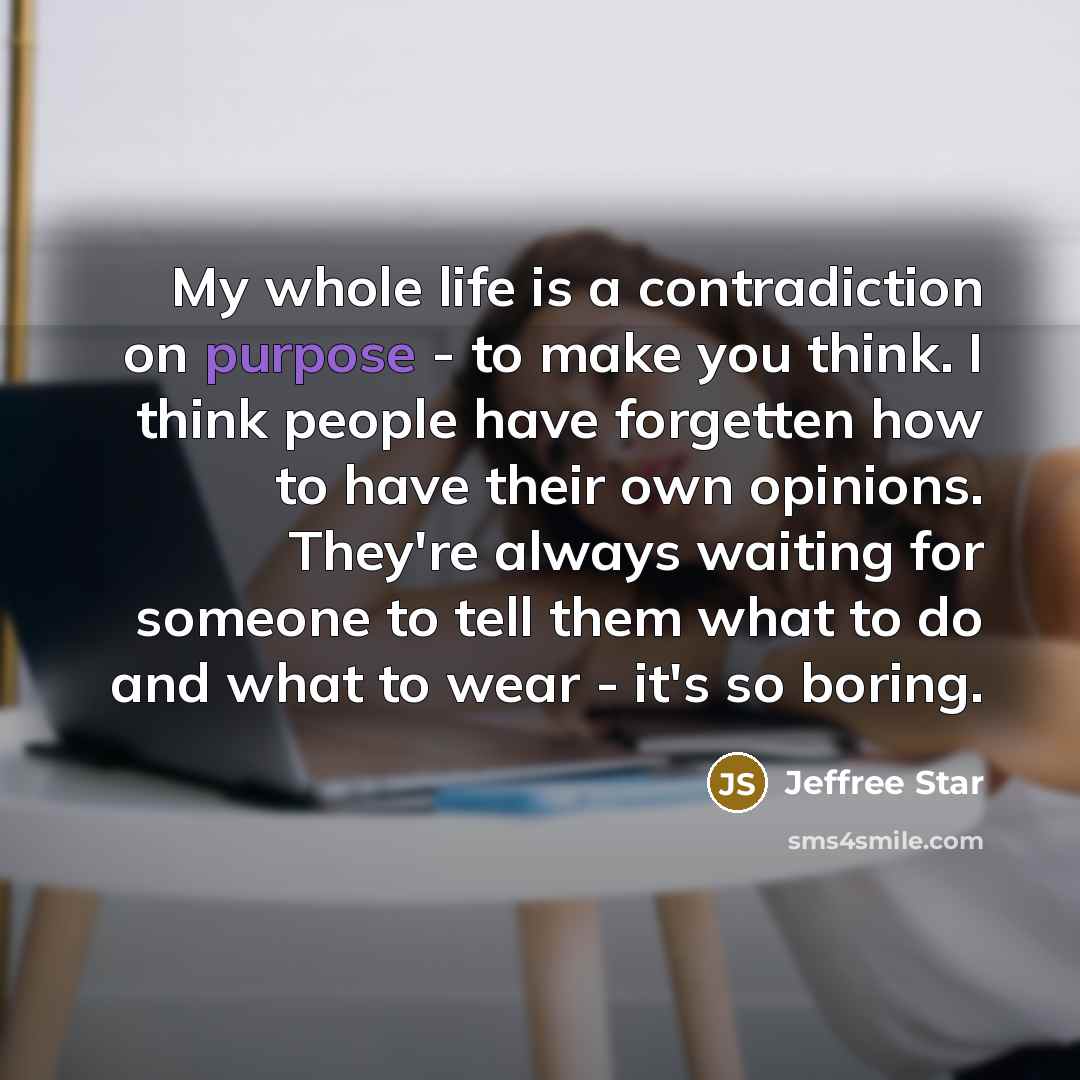 “My whole life is a contradiction on purpose - to…” quote by Jeffree Star