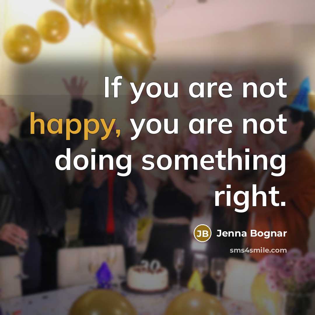 “If you are not happy, you are not doing something…” quote by Jenna Bognar