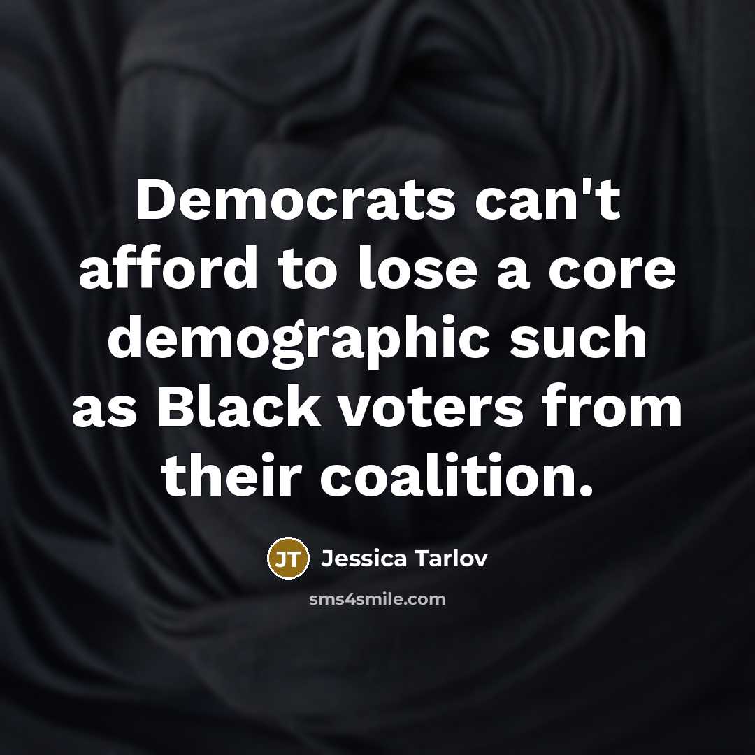 “Democrats can't afford to lose a core demographic such as…” quote by Jessica Tarlov