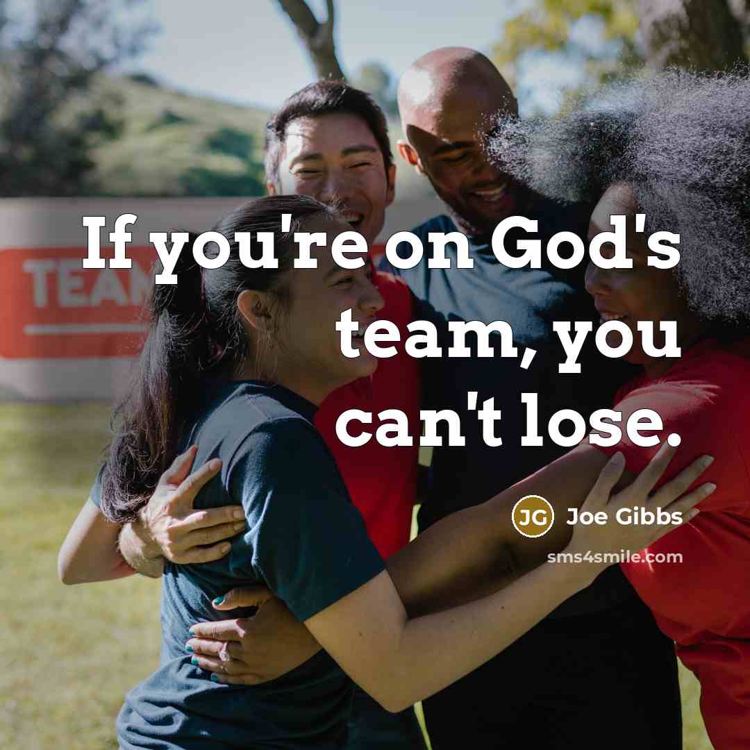 “If you're on God's team, you can't lose.…” quote by Joe Gibbs