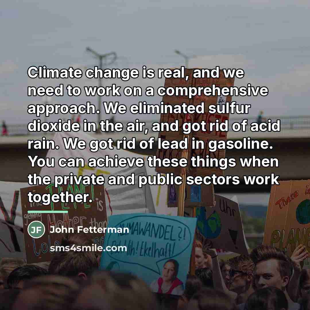 “Climate change is real, and we need to work on…” quote by John Fetterman