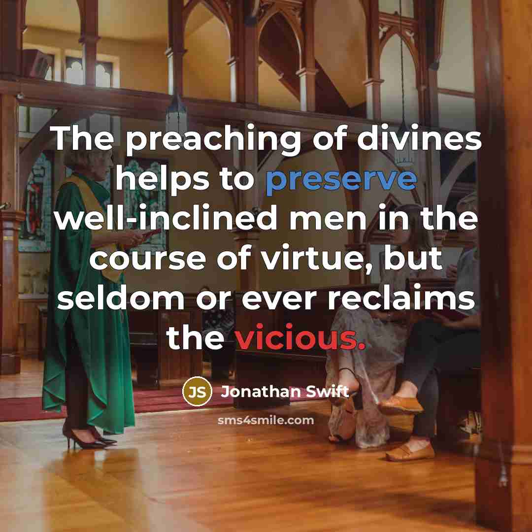 “The preaching of divines helps to preserve well-inclined men in…” quote by Jonathan Swift