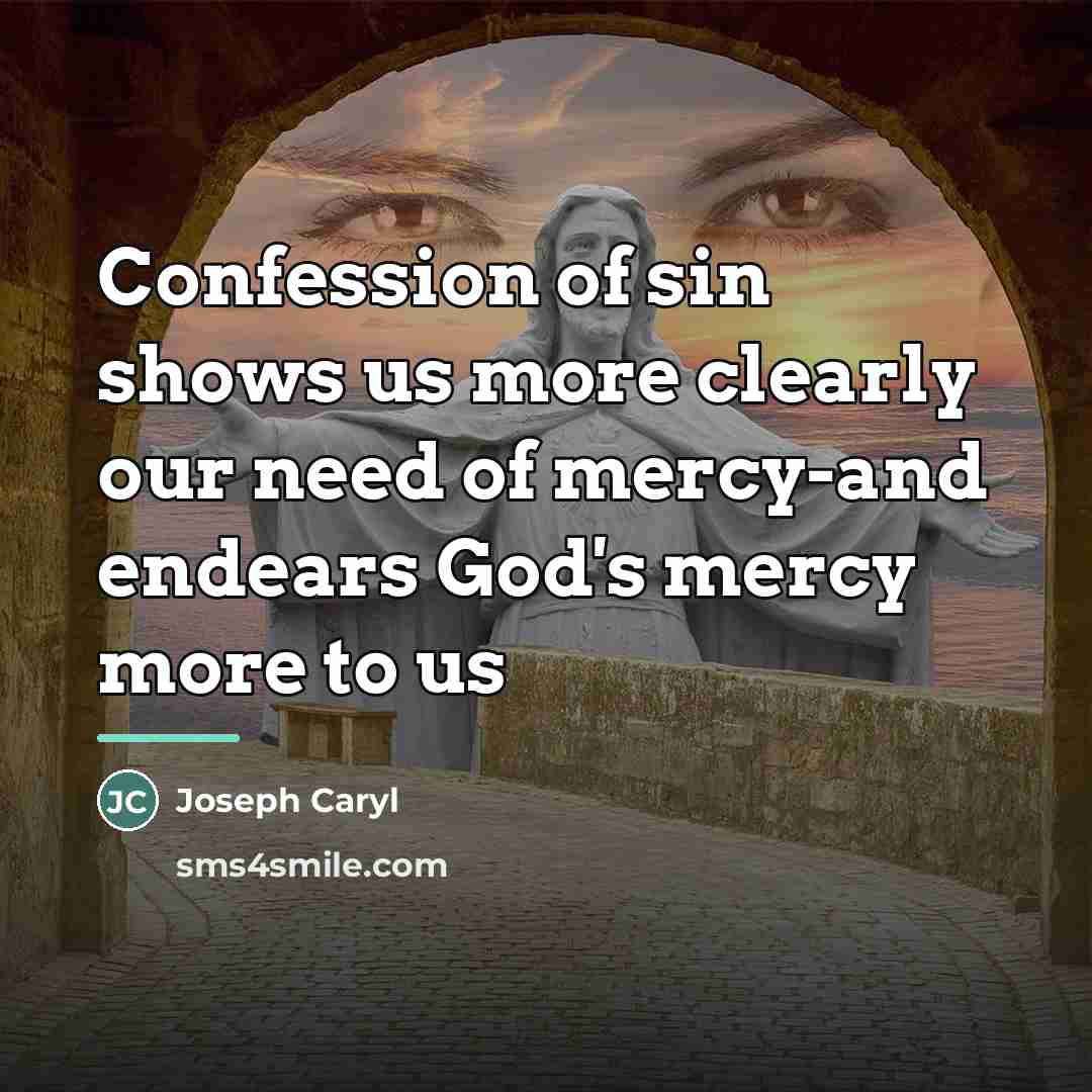“Confession of sin shows us more clearly our need of…” quote by Joseph Caryl