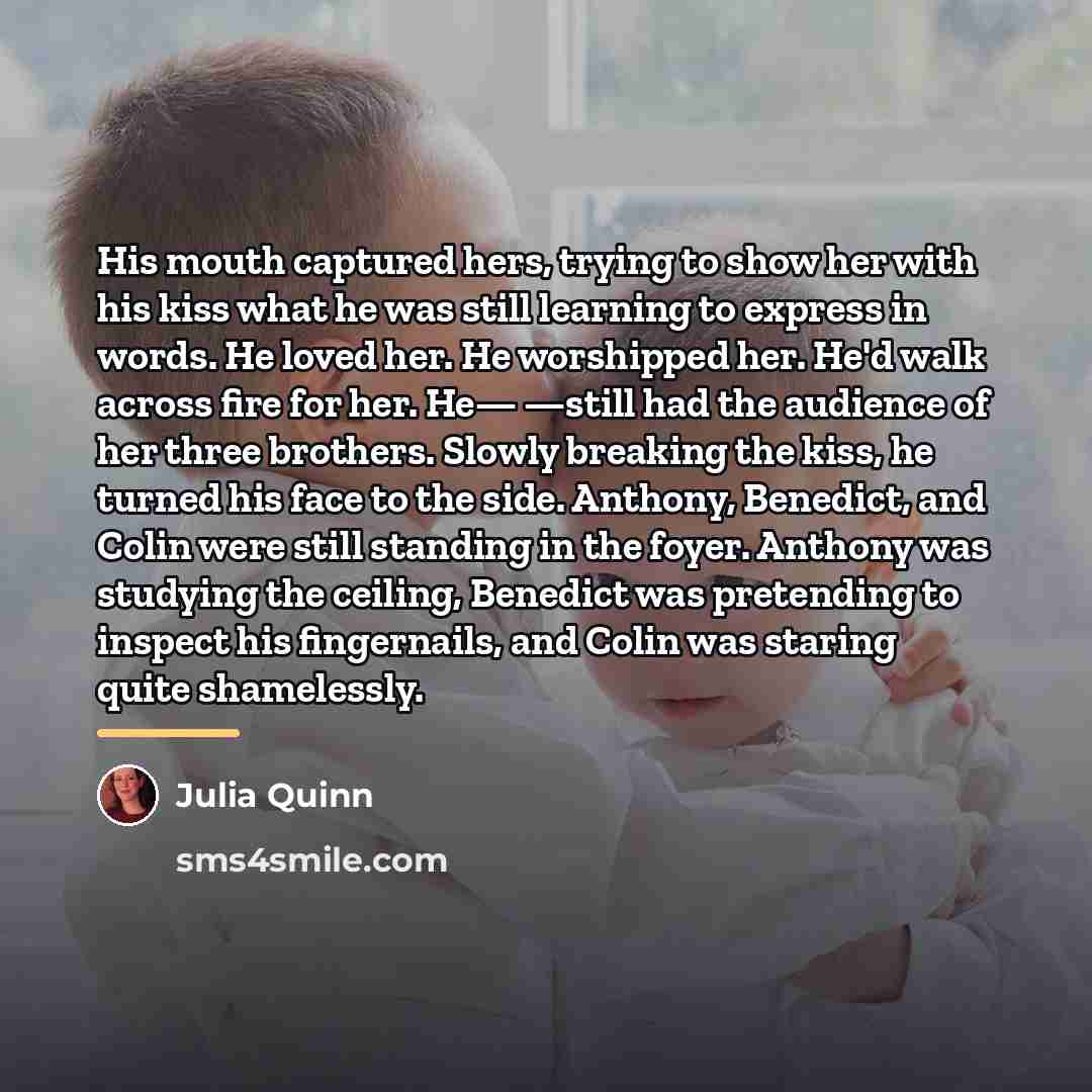 “His mouth captured hers, trying to show her with his…” quote by Julia Quinn