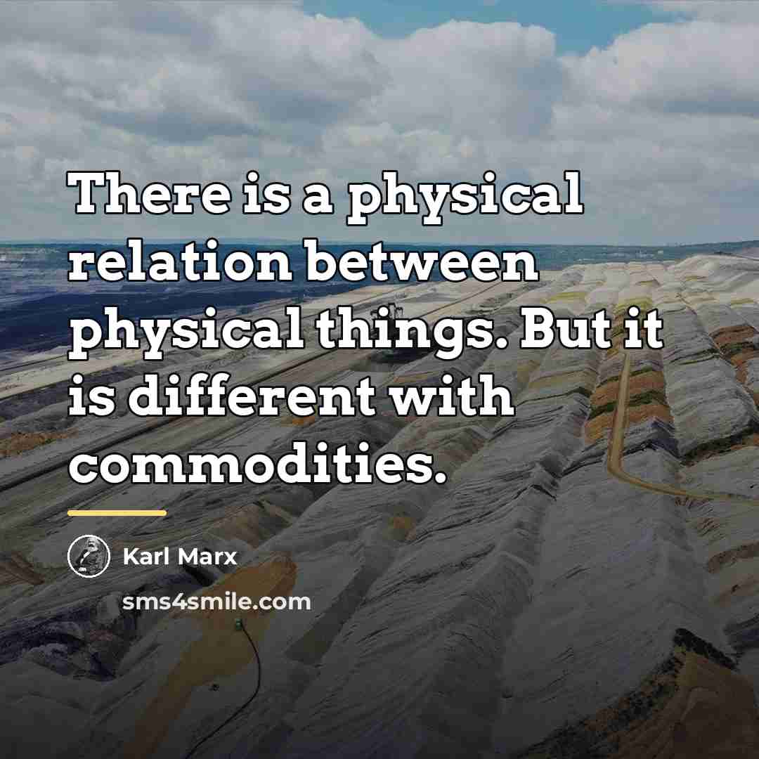 “There is a physical relation between physical things. But it…” quote by Karl Marx