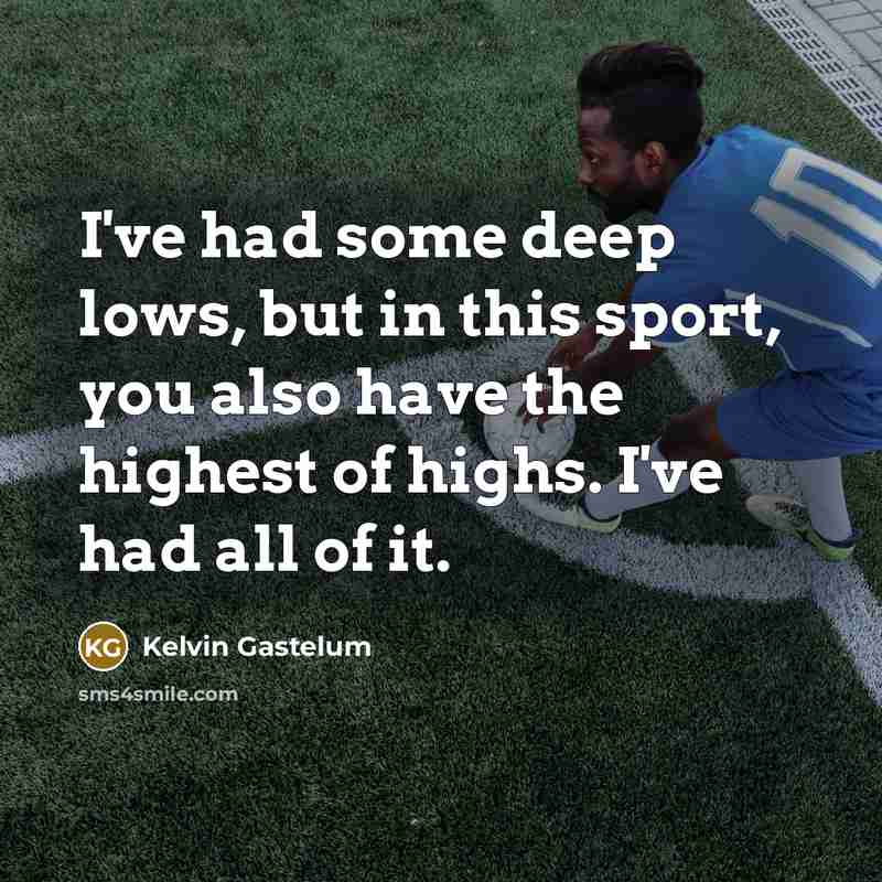 “I've had some deep lows, but in this sport, you…” quote by Kelvin Gastelum