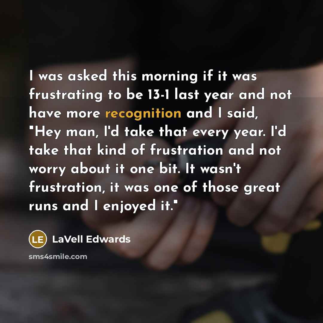 “I was asked this morning if it was frustrating to…” quote by LaVell Edwards