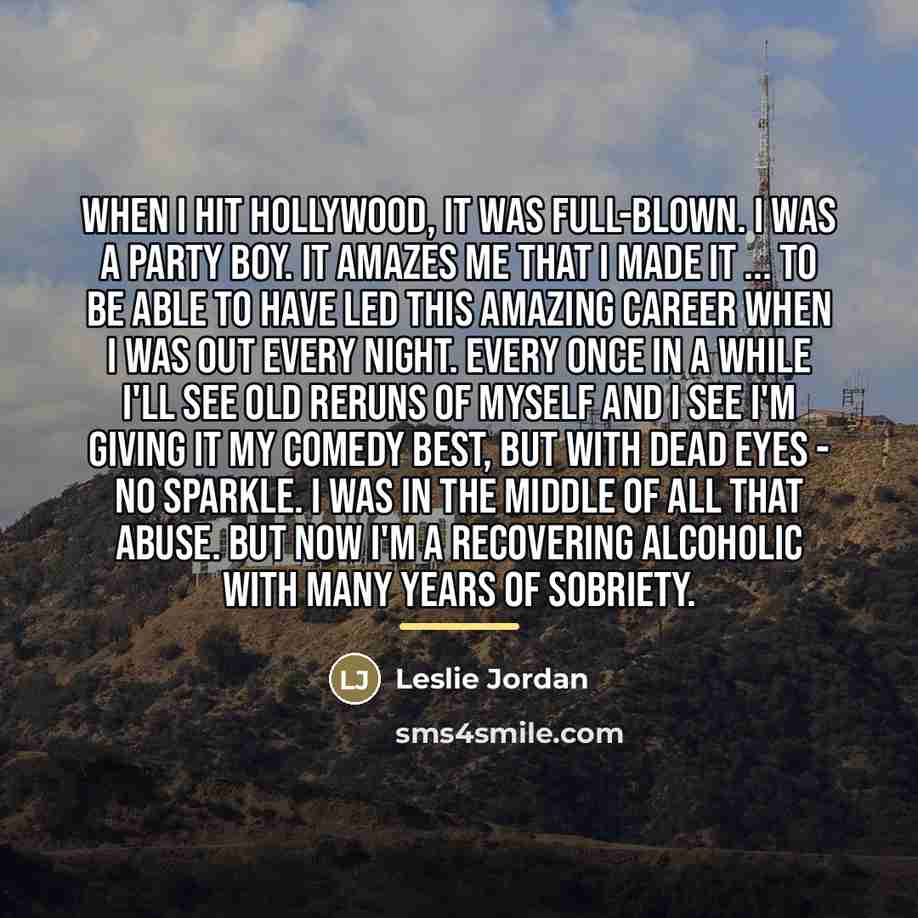 “When I hit Hollywood, it was full-blown. I was a…” quote by Leslie Jordan