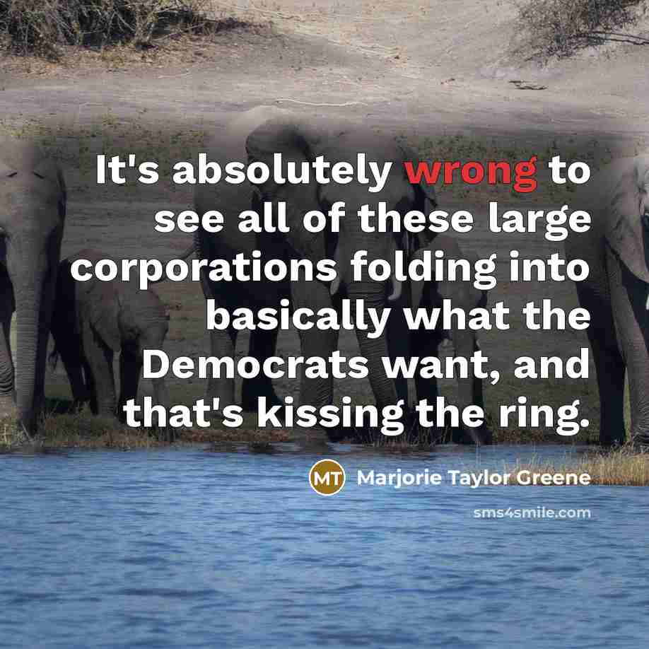“It's absolutely wrong to see all of these large corporations…” quote by Marjorie Taylor Greene