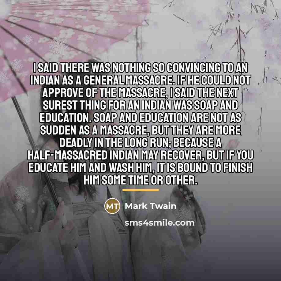 “I said there was nothing so convincing to an Indian…” quote by Mark Twain