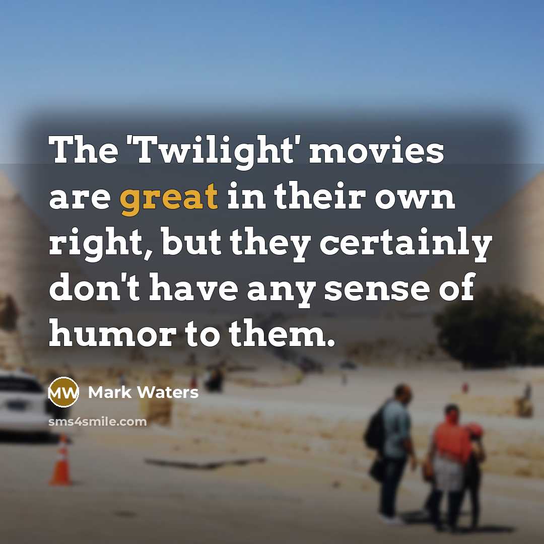 “The 'Twilight' movies are great in their own right, but…” quote by Mark Waters