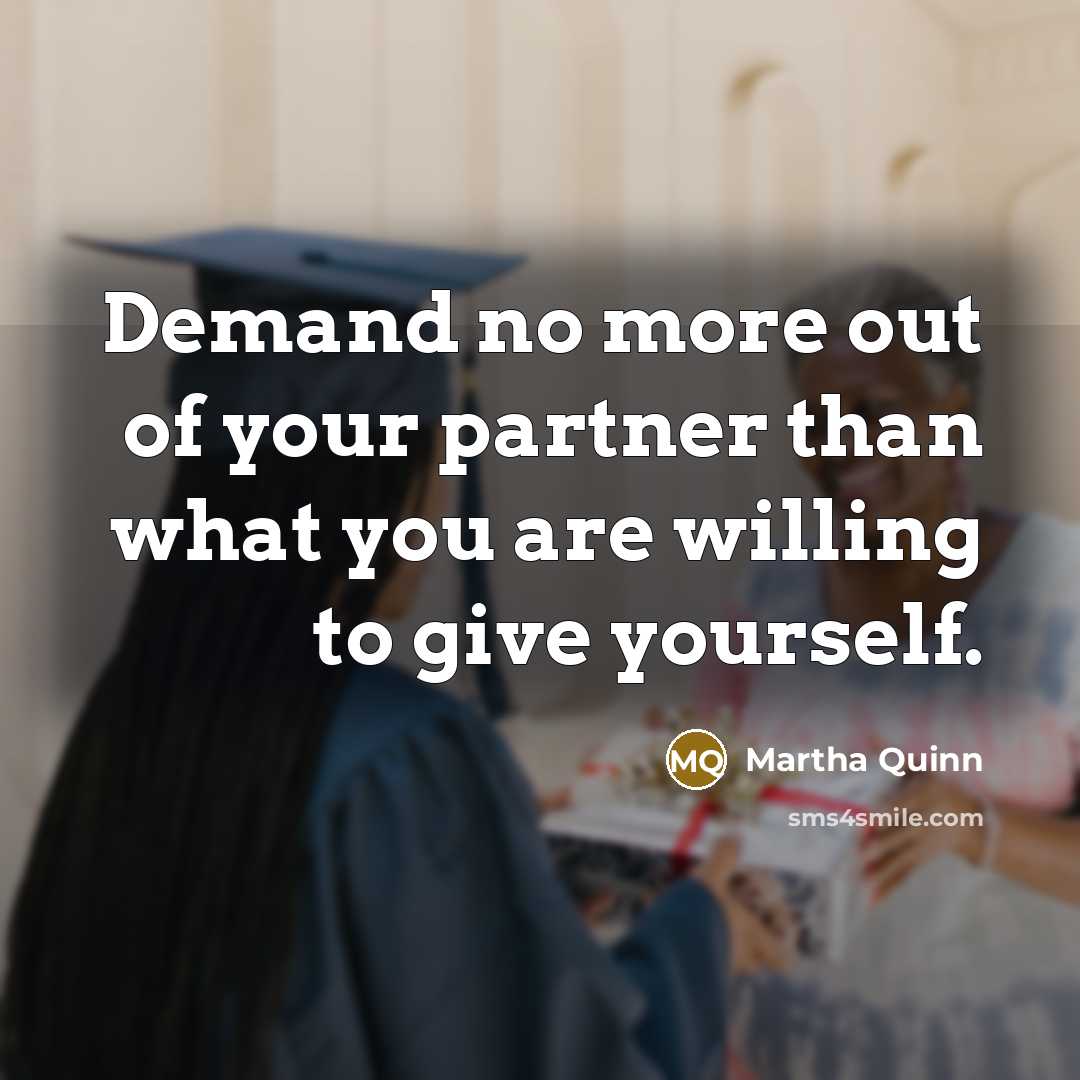 “Demand no more out of your partner than what you…” quote by Martha Quinn