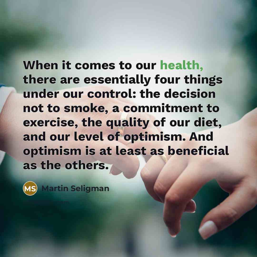 “When it comes to our health, there are essentially four…” quote by Martin Seligman
