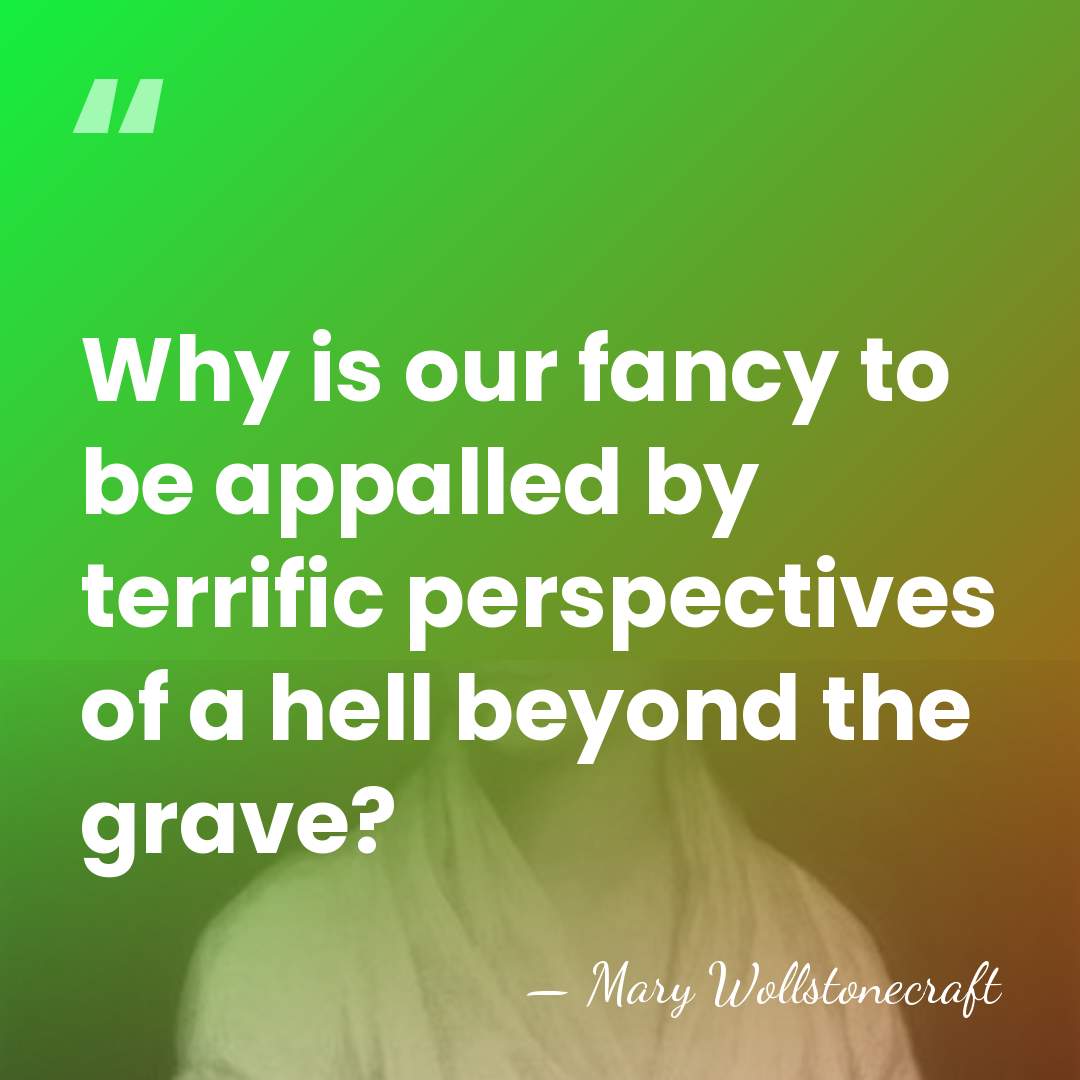 Why is our fancy to be appalled by terrific perspectives of a&hellip; - Mary Wollstonecraft