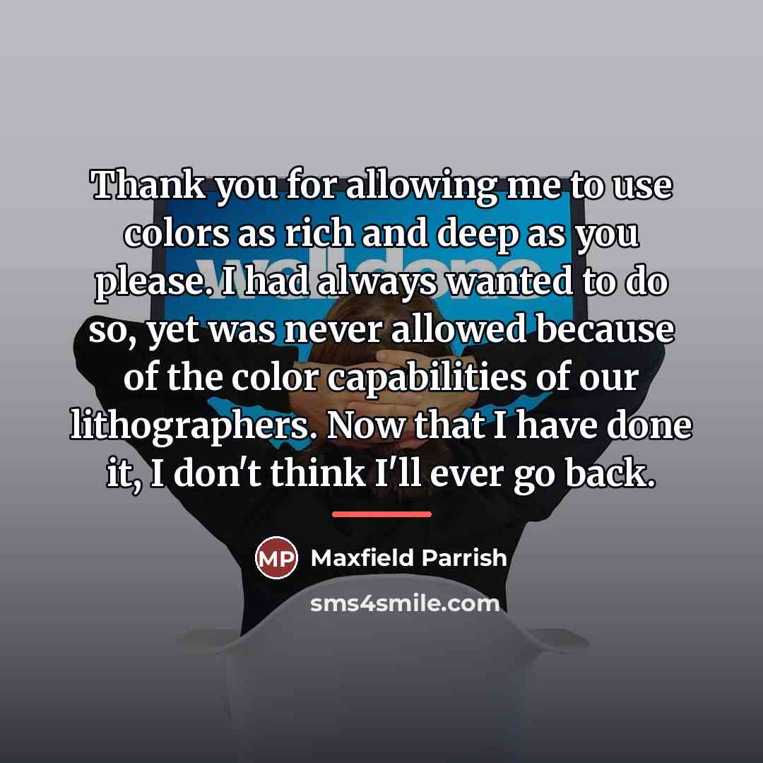 “Thank you for allowing me to use colors as rich…” quote by Maxfield Parrish
