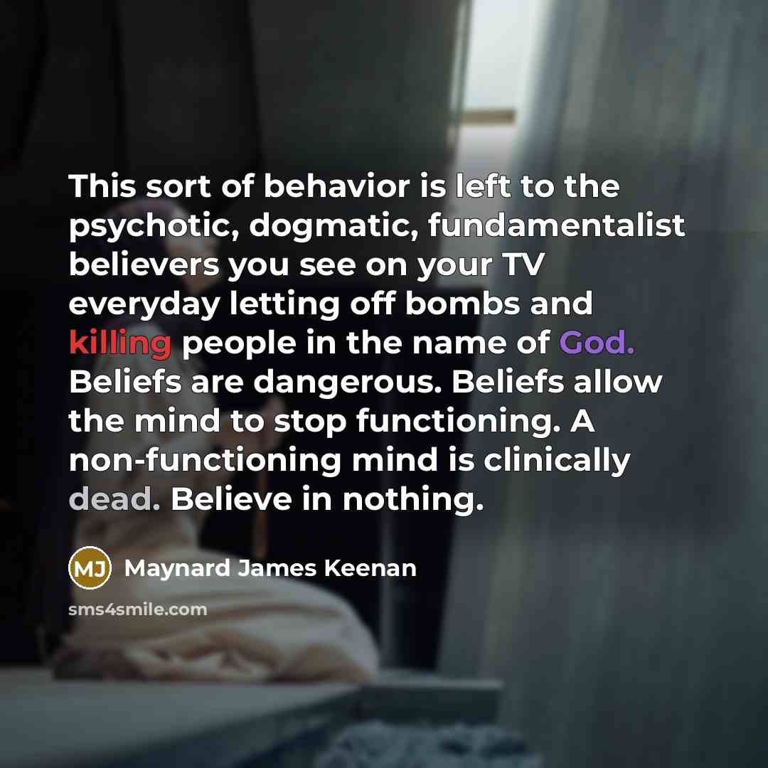 “This sort of behavior is left to the psychotic, dogmatic,…” quote by Maynard James Keenan