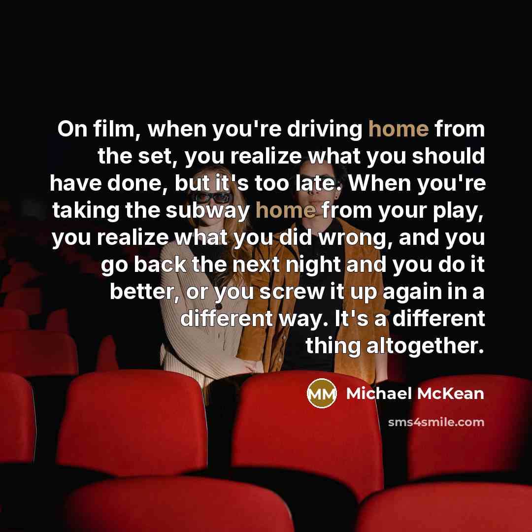 “On film, when you're driving home from the set, you…” quote by Michael McKean