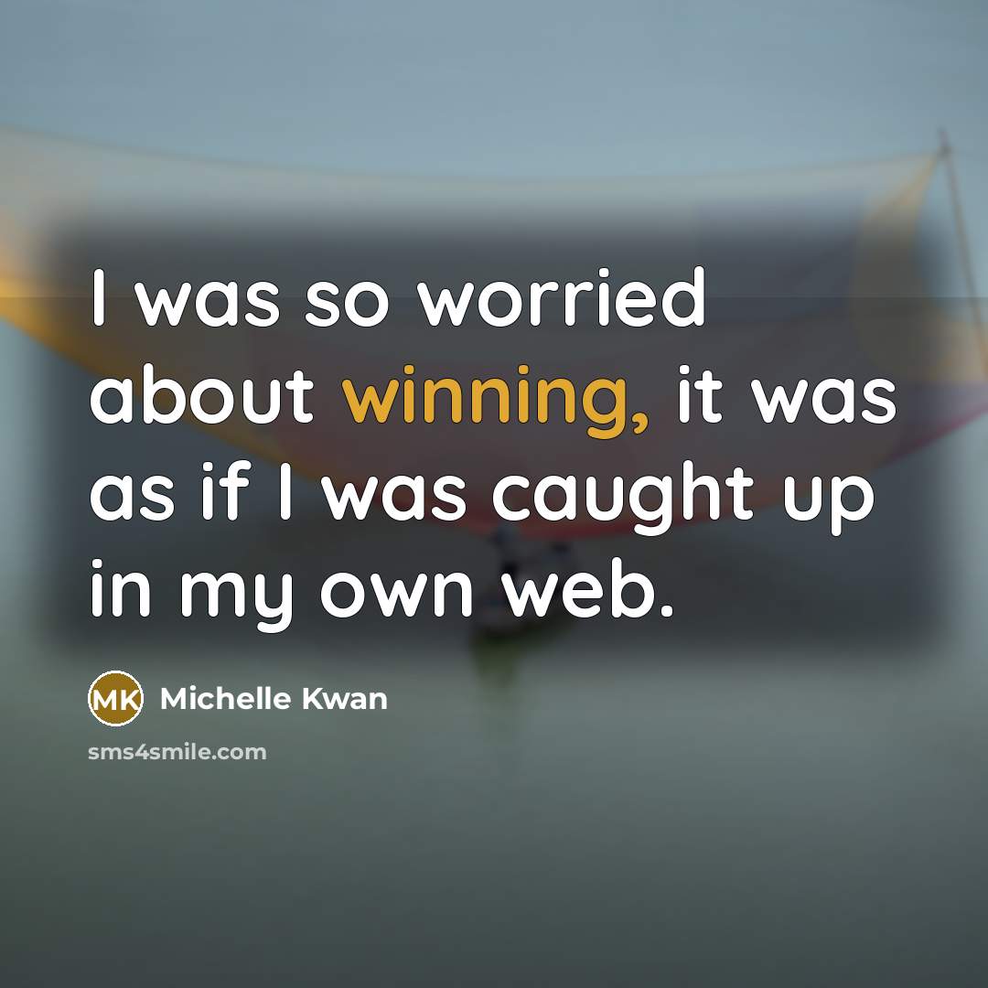 “I was so worried about winning, it was as if…” quote by Michelle Kwan