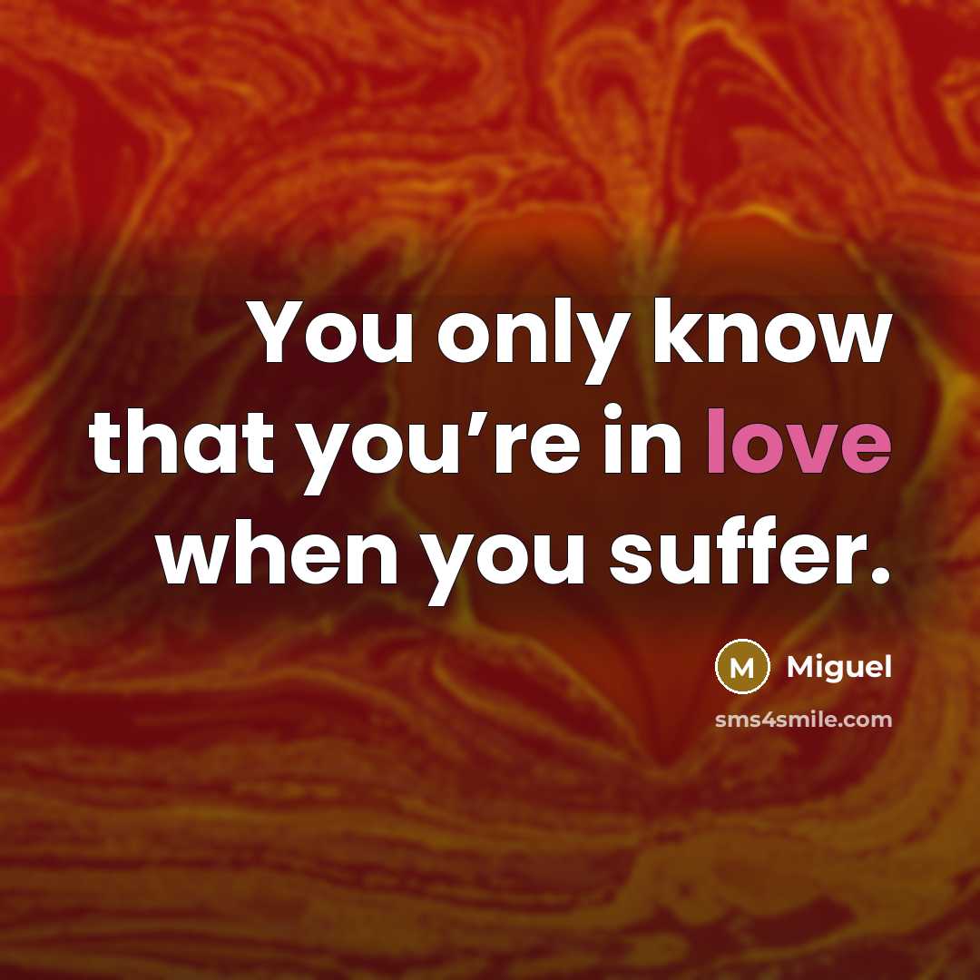 “You only know that you’re in love when you suffer.…” quote by Miguel