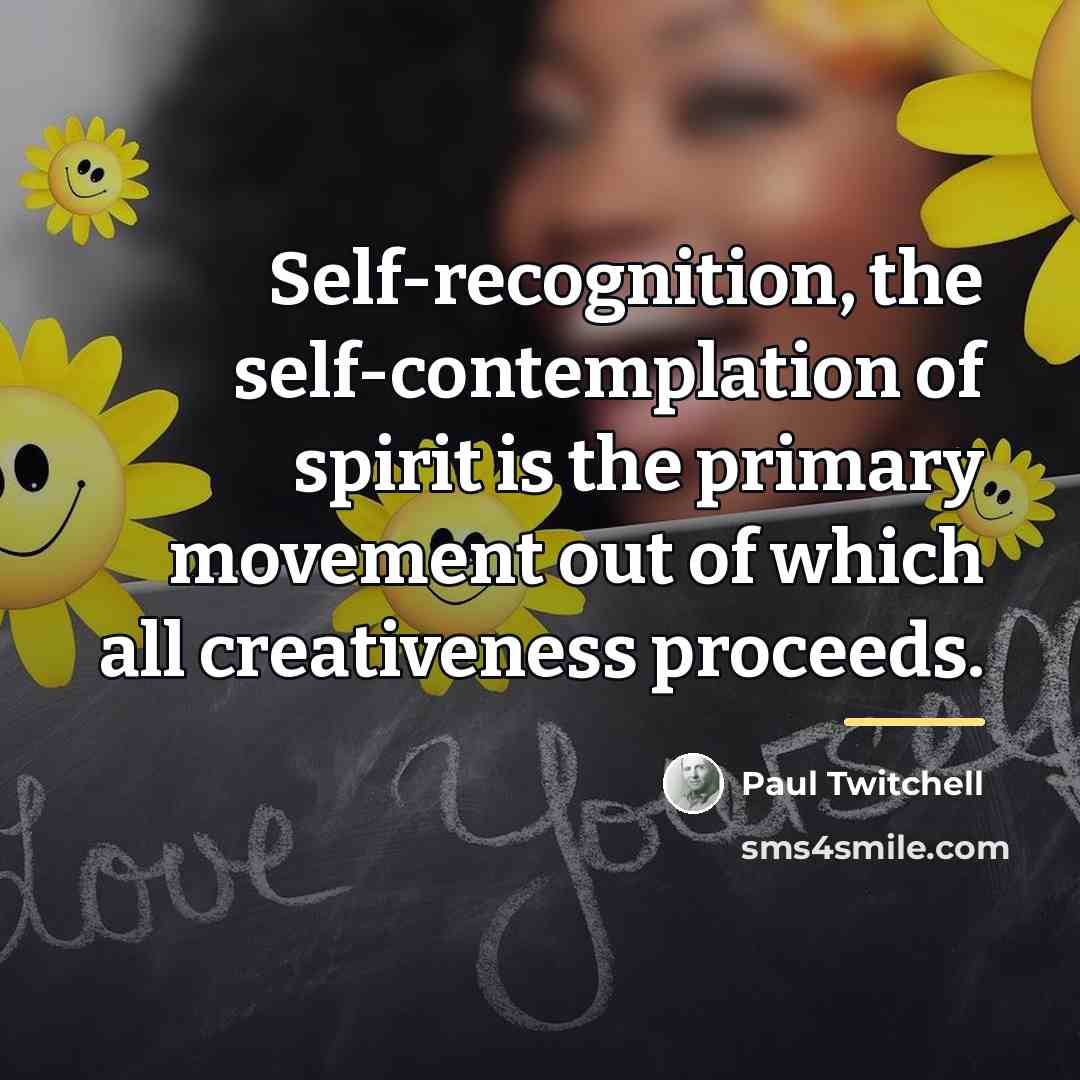 “Self-recognition, the self-contemplation of spirit is the primary movement out…” quote by Paul Twitchell