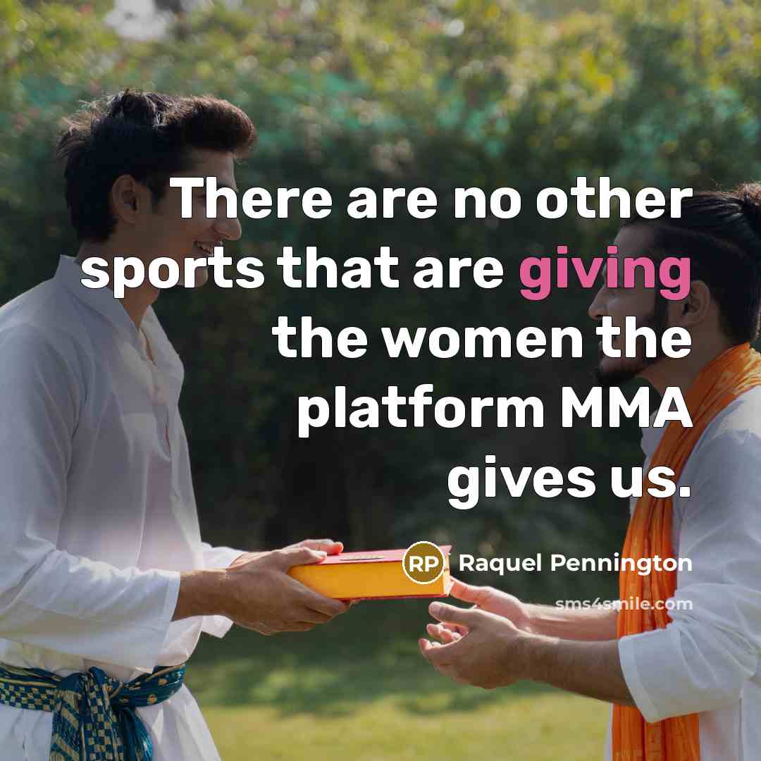 “There are no other sports that are giving the women…” quote by Raquel Pennington