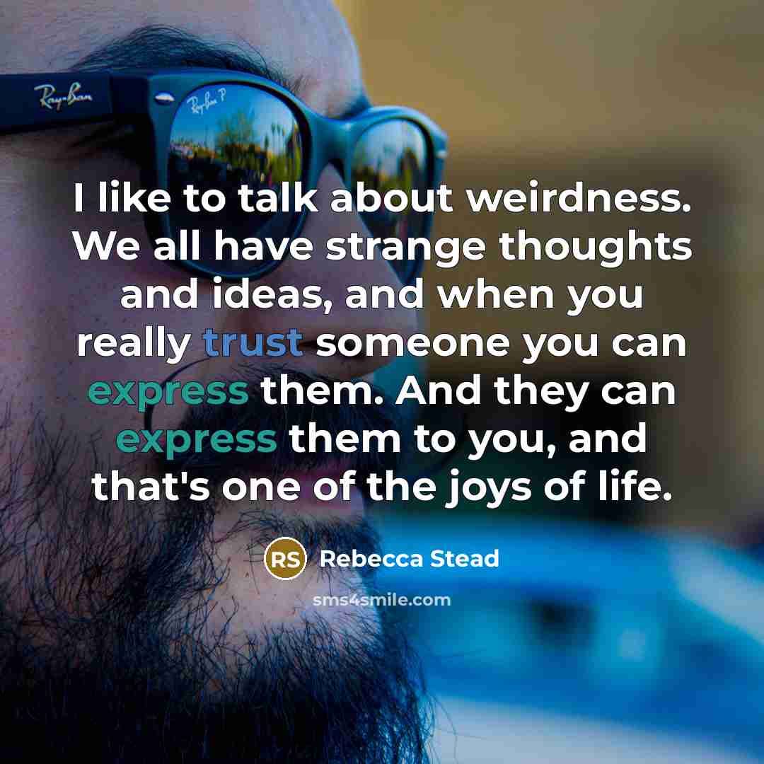 “I like to talk about weirdness. We all have strange…” quote by Rebecca Stead