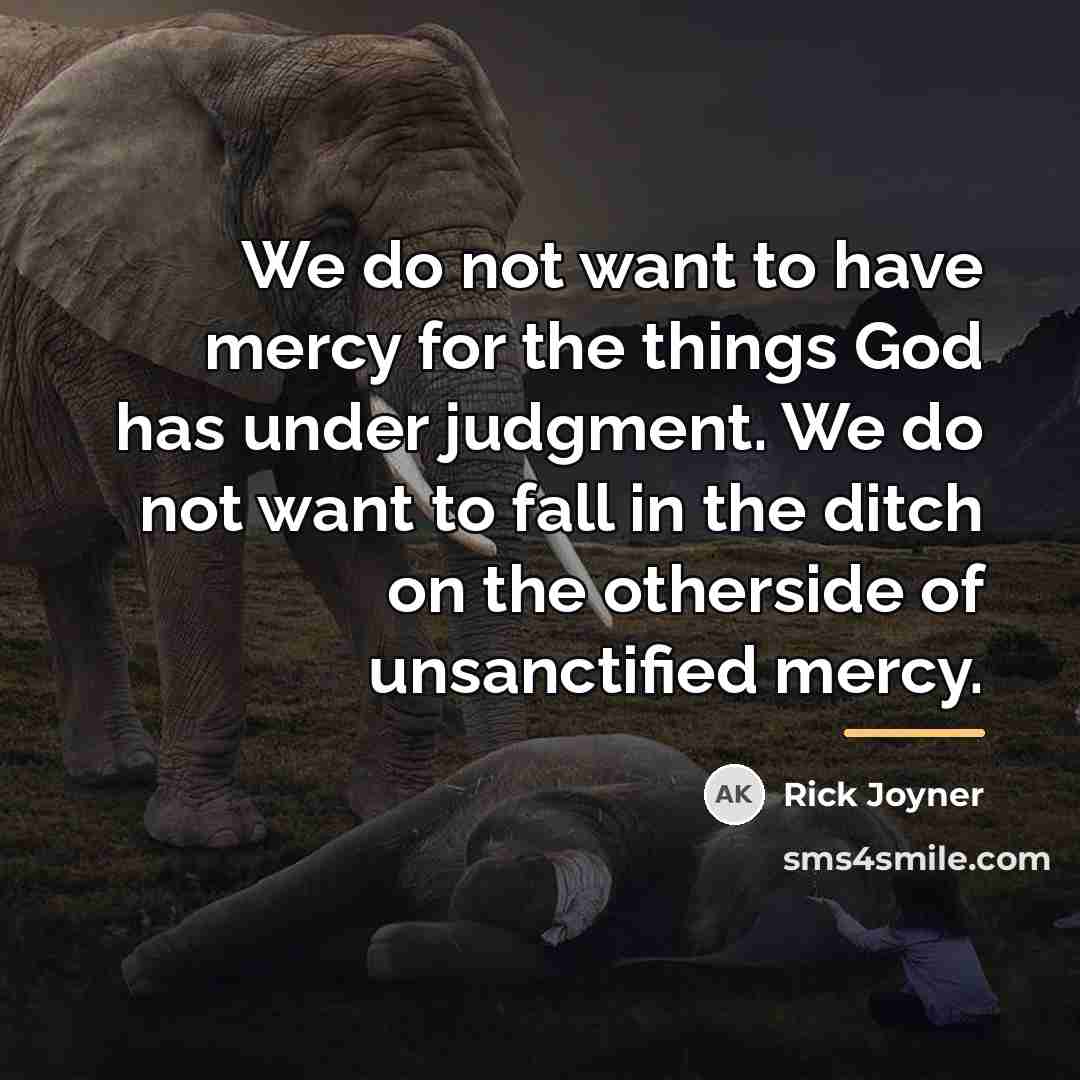 “We do not want to have mercy for the things…” quote by Rick Joyner