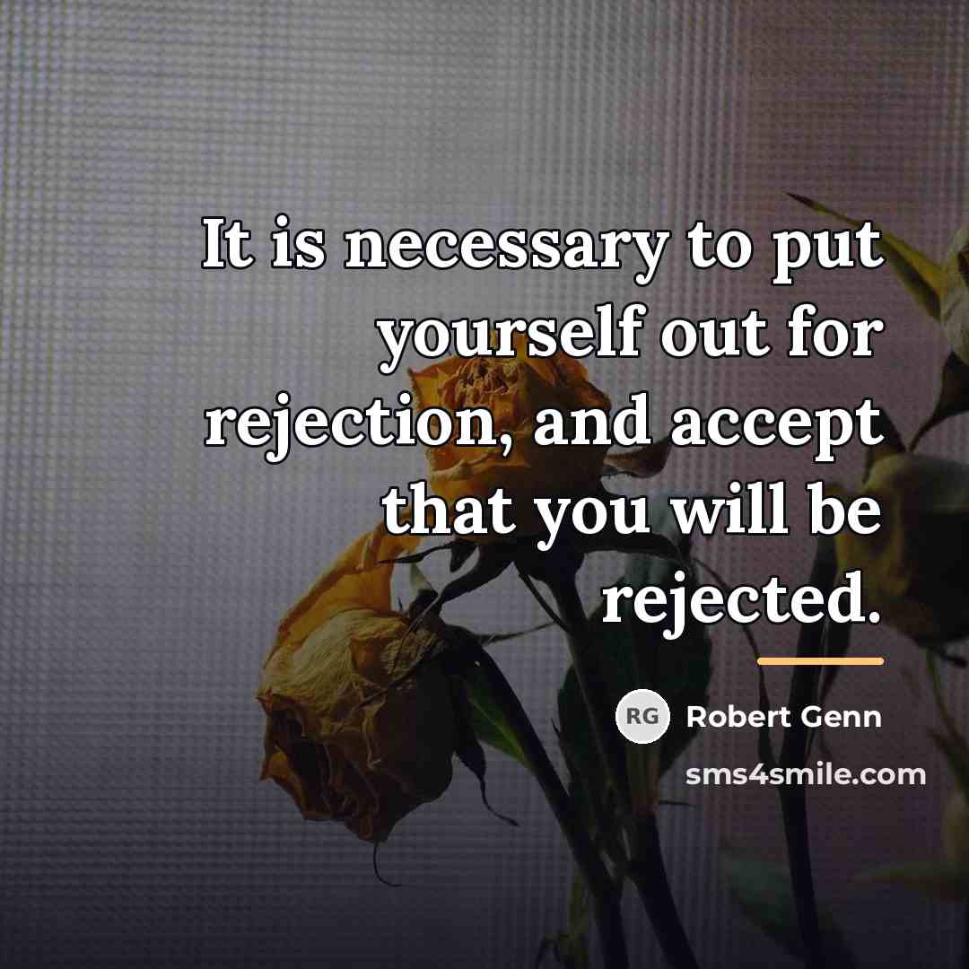 “It is necessary to put yourself out for rejection, and…” quote by Robert Genn