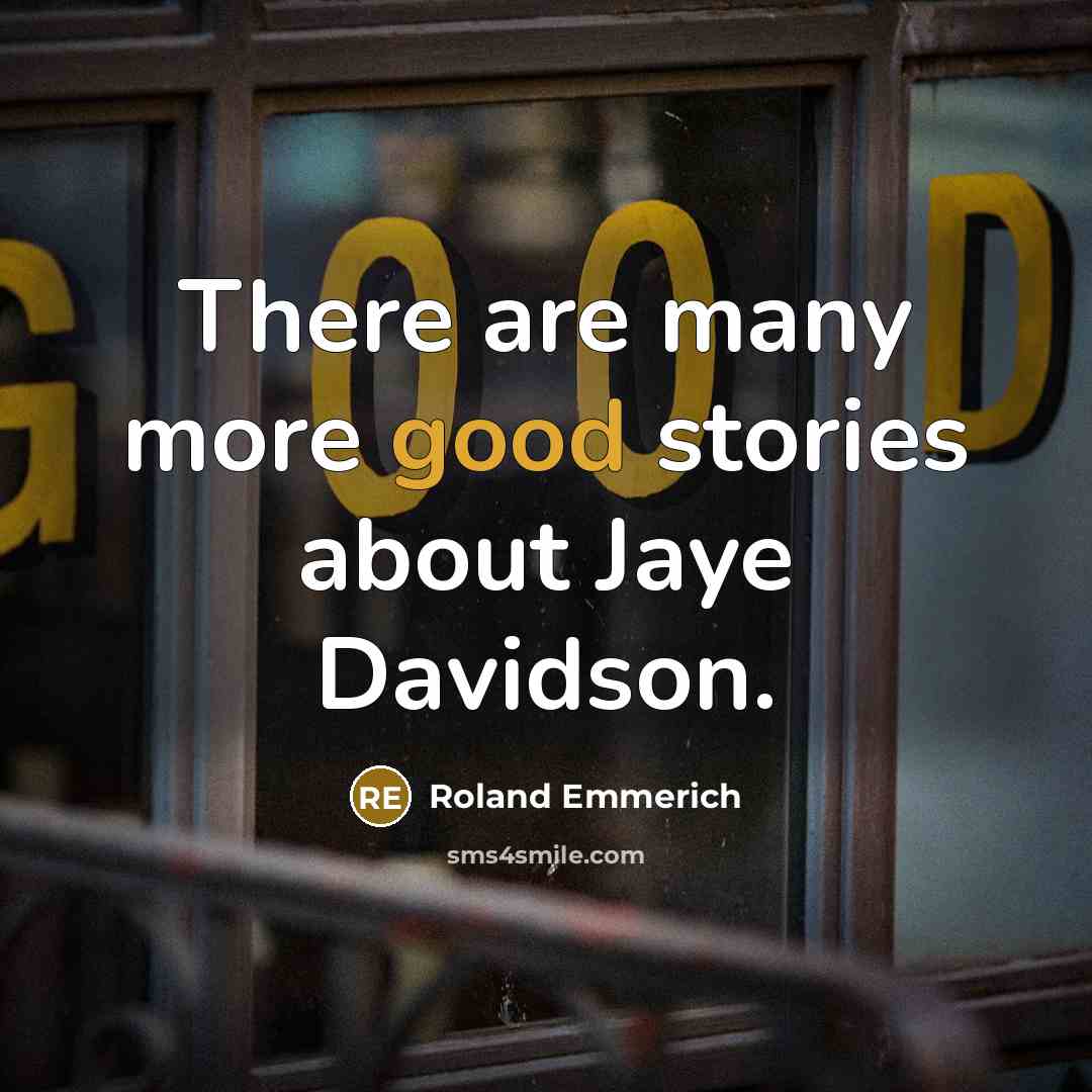 “There are many more good stories about Jaye Davidson.…” quote by Roland Emmerich