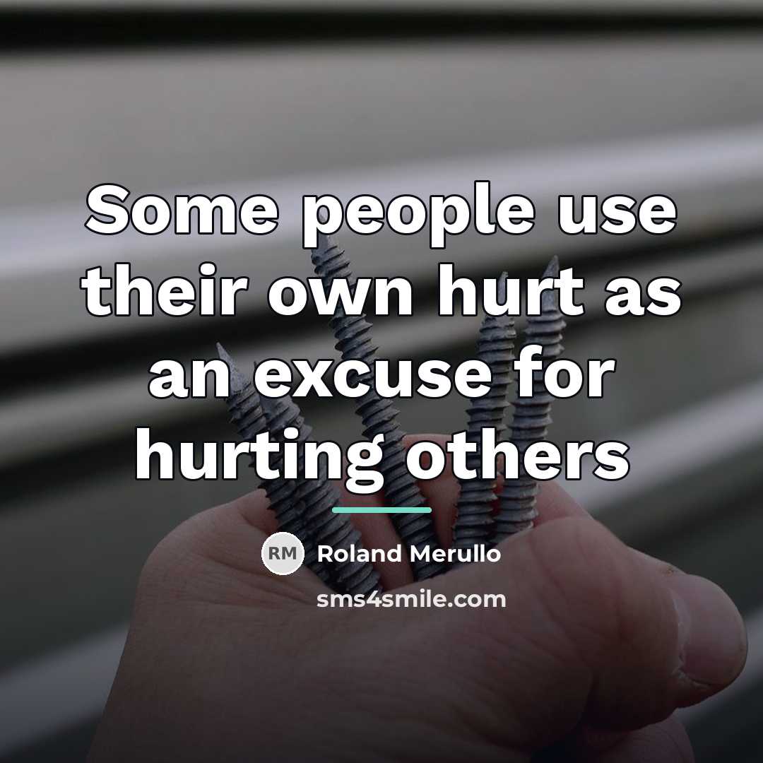 “Some people use their own hurt as an excuse for…” quote by Roland Merullo