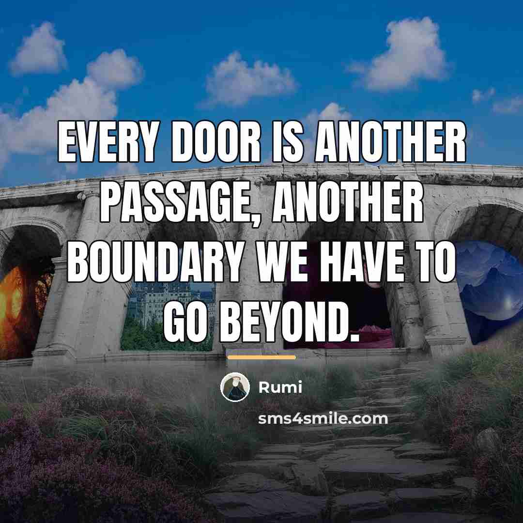 “Every door is another passage, another boundary we have to…” quote by Rumi