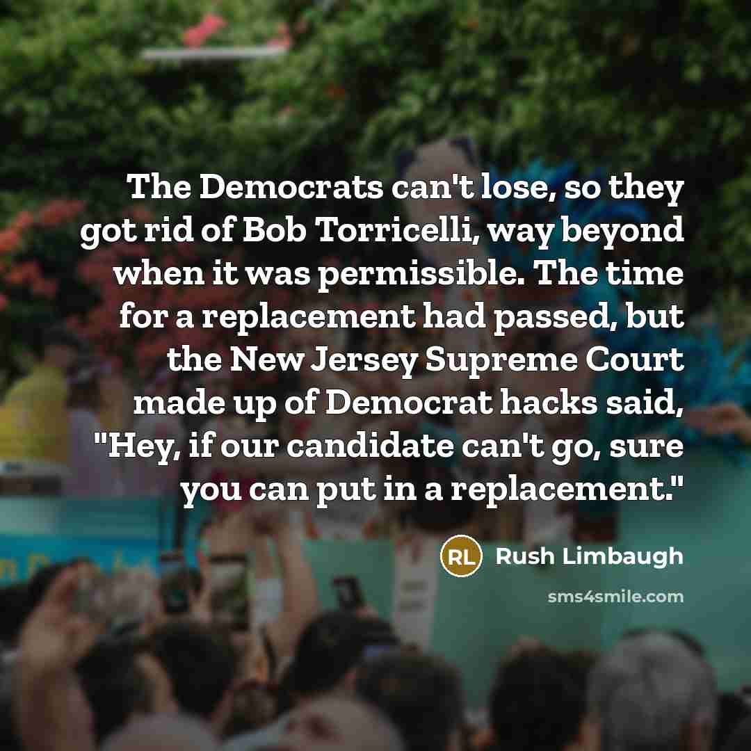 “The Democrats can't lose, so they got rid of Bob…” quote by Rush Limbaugh