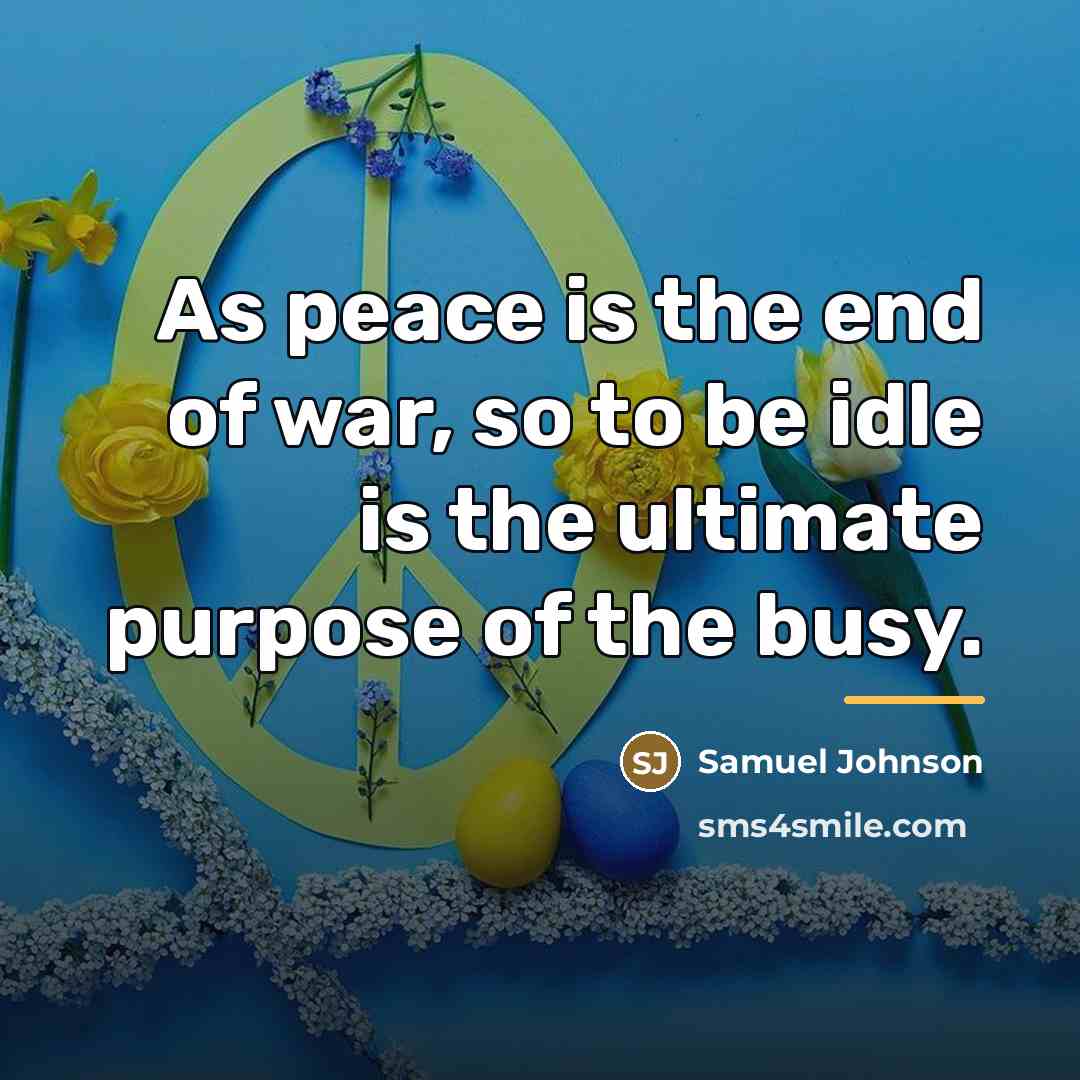 “As peace is the end of war, so to be…” quote by Samuel Johnson