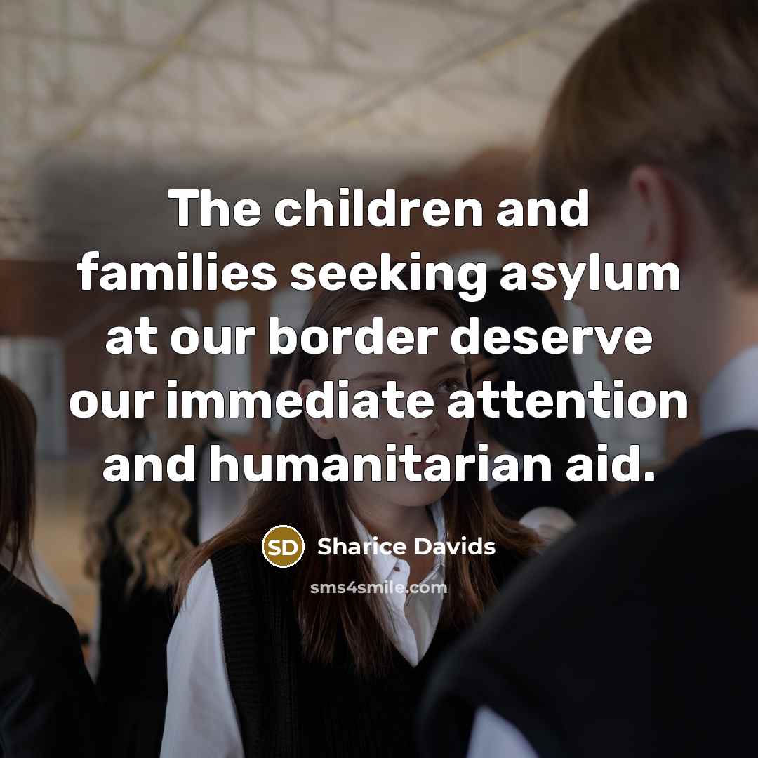 “The children and families seeking asylum at our border deserve…” quote by Sharice Davids