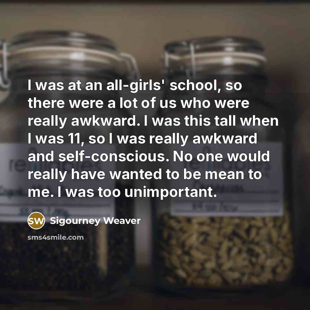 “I was at an all-girls' school, so there were a…” quote by Sigourney Weaver