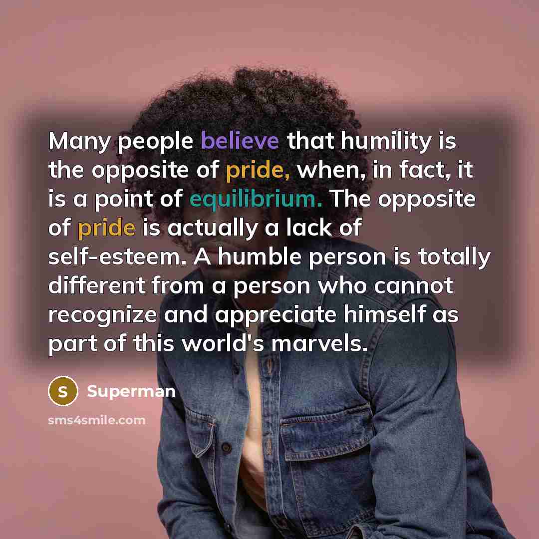“Many people believe that humility is the opposite of pride,…” quote by Superman