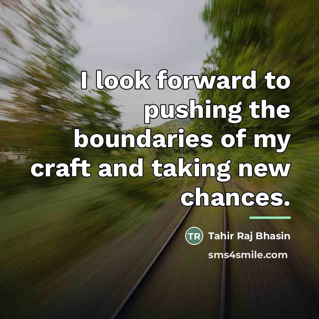 “I look forward to pushing the boundaries of my craft…” quote by Tahir Raj Bhasin