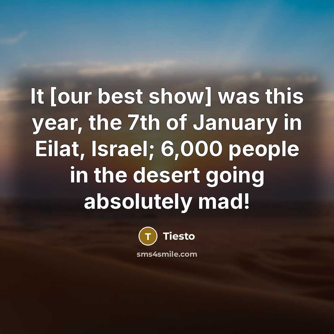 “It [our best show] was this year, the 7th of…” quote by Tiesto