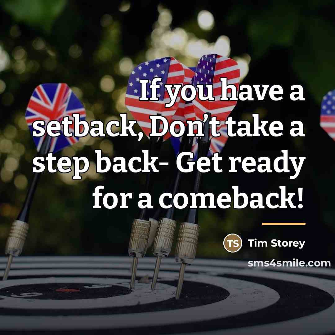 “If you have a setback, Don’t take a step back-…” quote by Tim Storey