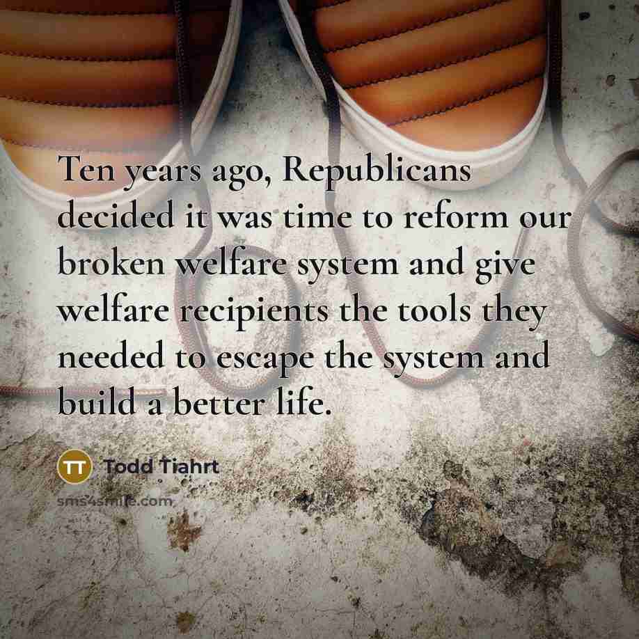 “Ten years ago, Republicans decided it was time to reform…” quote by Todd Tiahrt