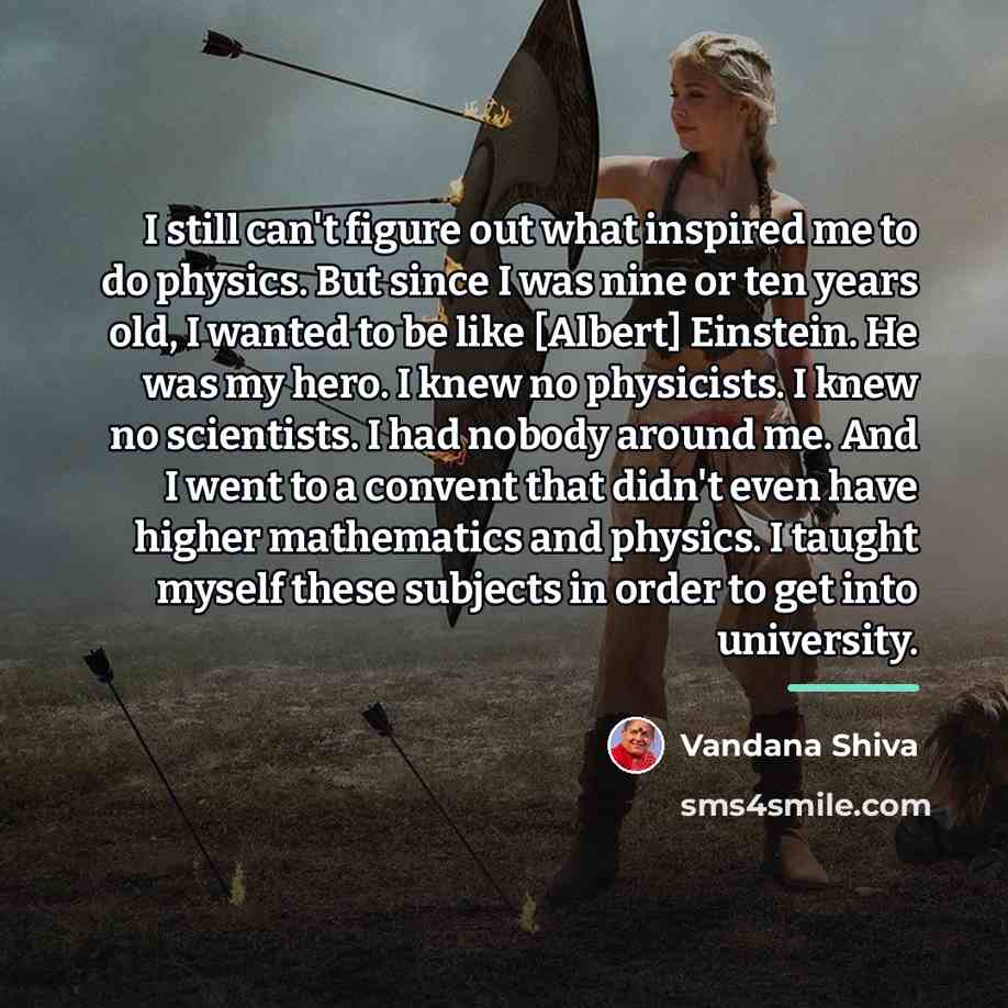 “I still can't figure out what inspired me to do…” quote by Vandana Shiva