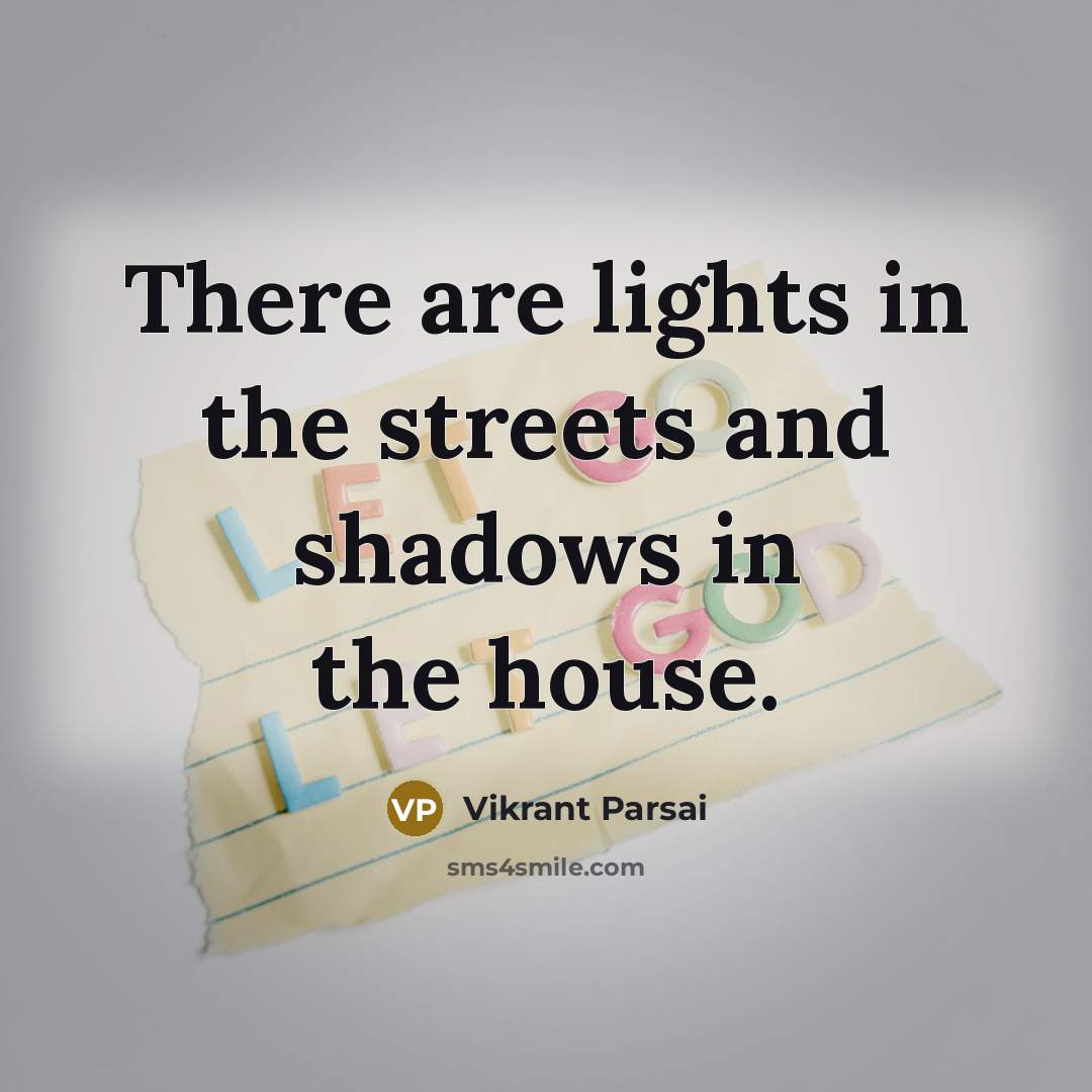 “There are lights in the streets and shadows in the…” quote by Vikrant Parsai