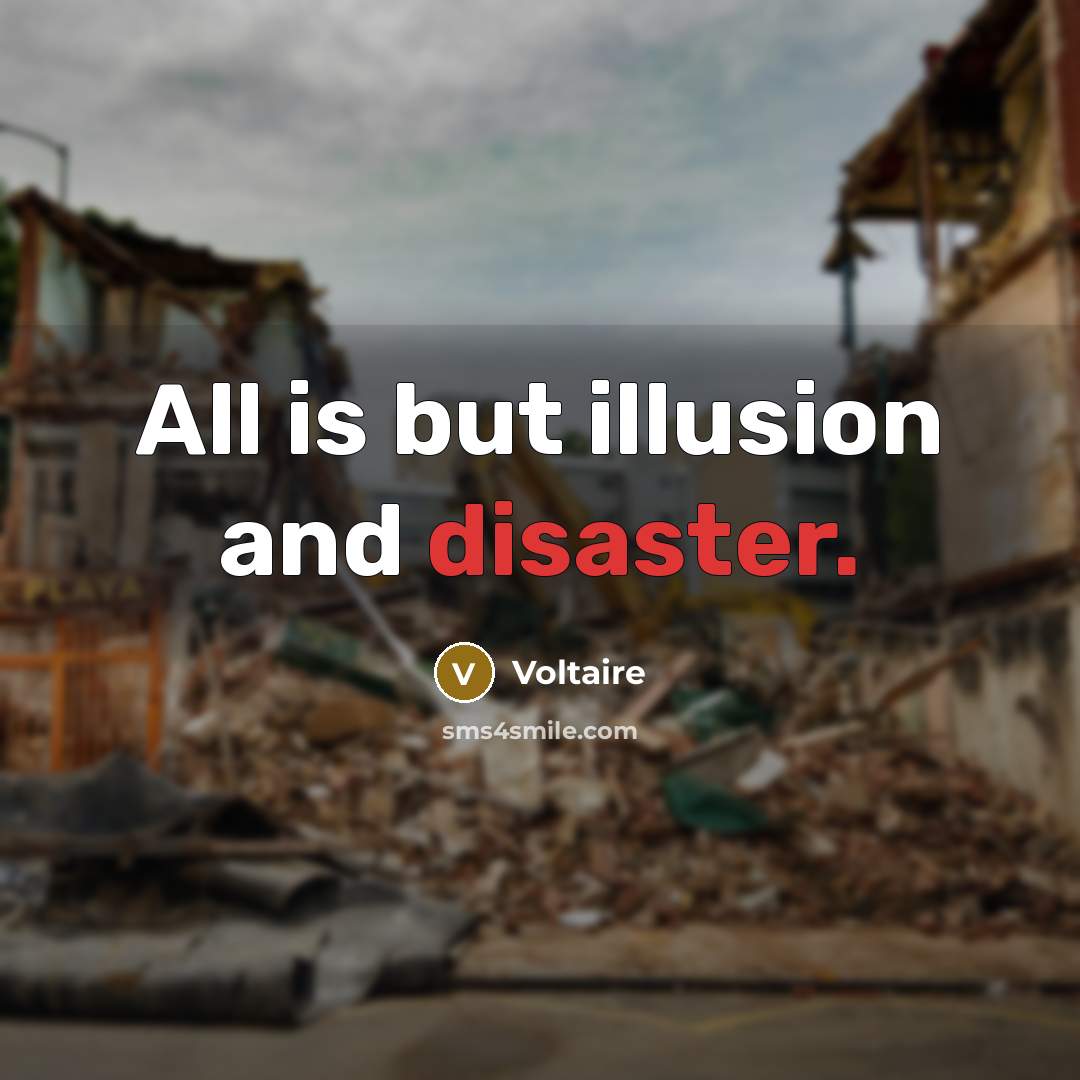 “All is but illusion and disaster.…” quote by Voltaire