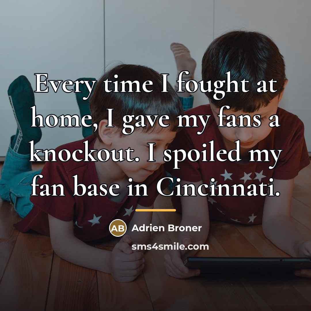“Every time I fought at home, I gave my fans…” quote by Adrien Broner