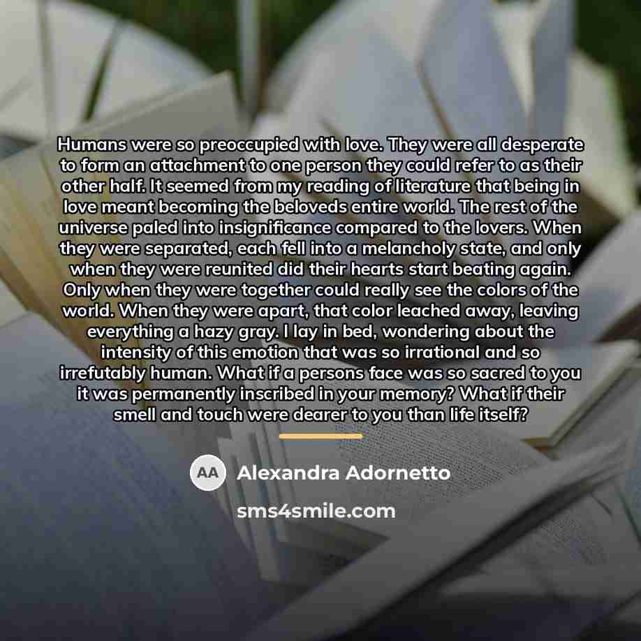 “Humans were so preoccupied with love. They were all desperate…” quote by Alexandra Adornetto
