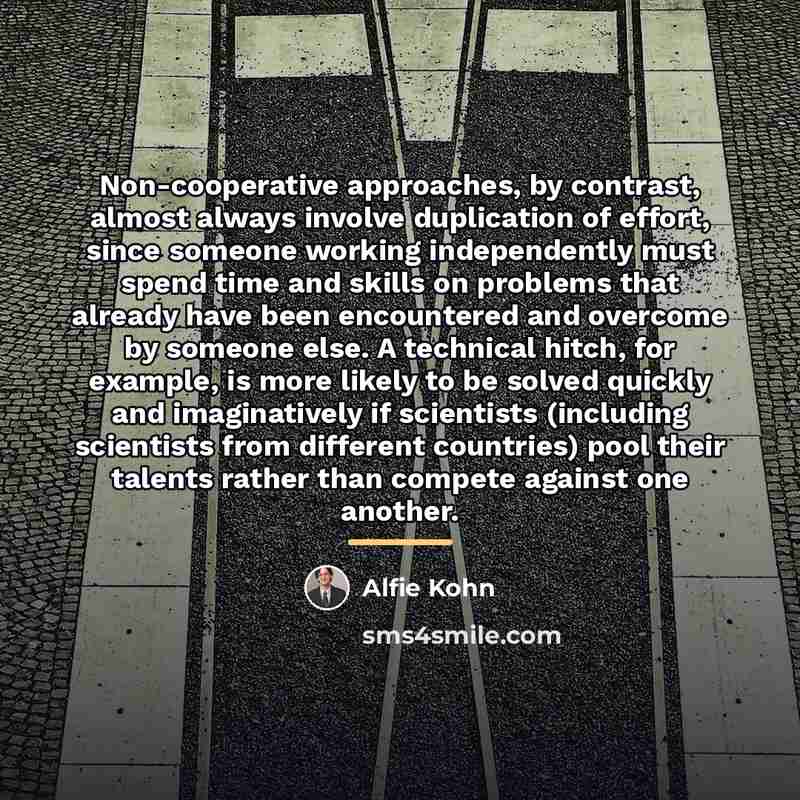 “Non-cooperative approaches, by contrast, almost always involve duplication of effort,…” quote by Alfie Kohn